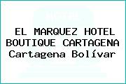 EL MARQUEZ HOTEL BOUTIQUE CARTAGENA Cartagena Bolívar