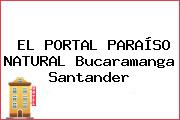 EL PORTAL PARAÍSO NATURAL Bucaramanga Santander