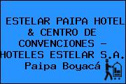 ESTELAR PAIPA HOTEL & CENTRO DE CONVENCIONES - HOTELES ESTELAR S.A. Paipa Boyacá