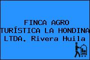 FINCA AGRO TURÍSTICA LA HONDINA LTDA. Rivera Huila