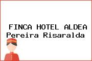 FINCA HOTEL ALDEA Pereira Risaralda