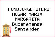 FUNDJORGE OTERO HOGAR MARÍA MARGARITA Bucaramanga Santander