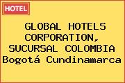 GLOBAL HOTELS CORPORATION, SUCURSAL COLOMBIA Bogotá Cundinamarca