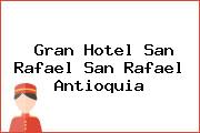 Gran Hotel San Rafael San Rafael Antioquia
