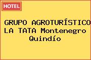 GRUPO AGROTURÍSTICO LA TATA Montenegro Quindío
