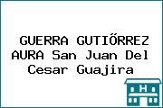 GUERRA GUTIÕRREZ AURA San Juan Del Cesar Guajira