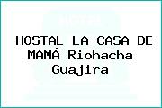 HOSTAL LA CASA DE MAMÁ Riohacha Guajira