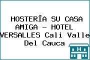 HOSTERÍA SU CASA AMIGA - HOTEL VERSALLES Cali Valle Del Cauca