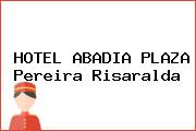 HOTEL ABADIA PLAZA Pereira Risaralda