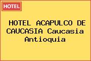Ver hotel acapulco de caucasia caucasia antioquia HOTEL ACAPULCO DE CAUCASIA Caucasia Antioquia