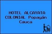 HOTEL ALCAYATA COLONIAL Popayán Cauca