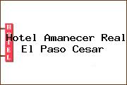 Hotel Amanecer Real El Paso Cesar