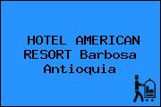 HOTEL AMERICAN RESORT Barbosa Antioquia