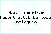 Hotel American Resort B.C.L Barbosa Antioquia