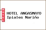 HOTEL ANGASMAYO Ipiales Nariño