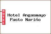Hotel Angasmayo Pasto Nariño
