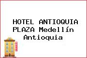 HOTEL ANTIOQUIA PLAZA Medellín Antioquia