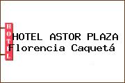 HOTEL ASTOR PLAZA Florencia Caquetá