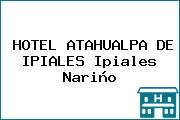 HOTEL ATAHUALPA DE IPIALES Ipiales Nariño