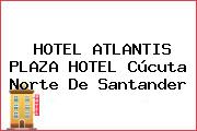 HOTEL ATLANTIS PLAZA HOTEL Cúcuta Norte De Santander