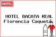 HOTEL BACATA REAL Florencia Caquetá