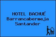 HOTEL BACHUÉ Barrancabermeja Santander