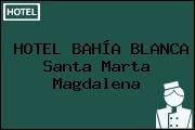 HOTEL BAHÍA BLANCA Santa Marta Magdalena