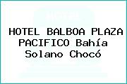 HOTEL BALBOA PLAZA PACIFICO Bahía Solano Chocó
