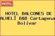HOTEL BALCONES DE ALHELÍ B&B Cartagena Bolívar