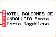 HOTEL BALCONES DE ANDALUCIA Santa Marta Magdalena