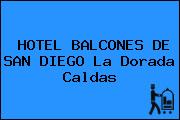 HOTEL BALCONES DE SAN DIEGO La Dorada Caldas
