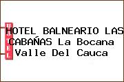 HOTEL BALNEARIO LAS CABAÑAS La Bocana Valle Del Cauca
