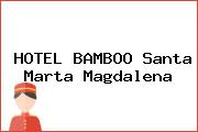 HOTEL BAMBOO Santa Marta Magdalena