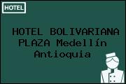 HOTEL BOLIVARIANA PLAZA Medellín Antioquia