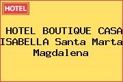 HOTEL BOUTIQUE CASA ISABELLA Santa Marta Magdalena
