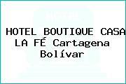 HOTEL BOUTIQUE CASA LA FÉ Cartagena Bolívar