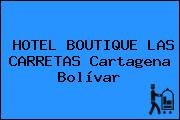 HOTEL BOUTIQUE LAS CARRETAS Cartagena Bolívar