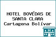 HOTEL BOVÉDAS DE SANTA CLARA Cartagena Bolívar