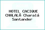 HOTEL CACIQUE CHALALÁ Charalá Santander