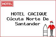 HOTEL CACIQUE Cúcuta Norte De Santander