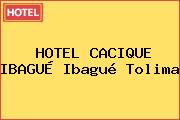 HOTEL CACIQUE IBAGUÉ Ibagué Tolima