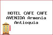 HOTEL CAFE CAFE AVENIDA Armenia Antioquia
