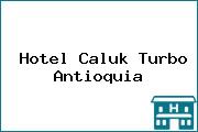 Hotel Caluk Turbo Antioquia