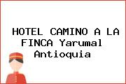 HOTEL CAMINO A LA FINCA Yarumal Antioquia
