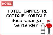 HOTEL CAMPESTRE CACIQUE YARIGUI Bucaramanga Santander