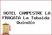 HOTEL CAMPESTRE LA FRAGATA La Tebaida Quindío