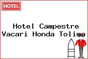 Hotel Campestre Vacari Honda Tolima