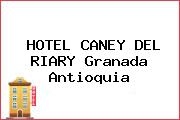 HOTEL CANEY DEL RIARY Granada Antioquia