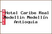 Hotel Caribe Real Medellin Medellín Antioquia