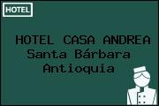 HOTEL CASA ANDREA Santa Bárbara Antioquia